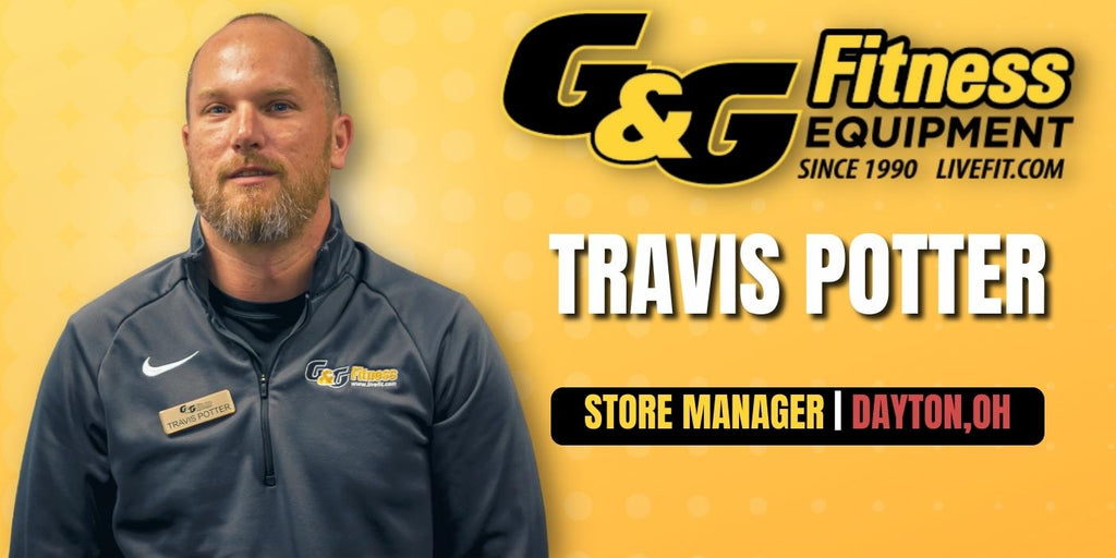 Travis Potter Store Manager, Dayton, OH G&G Fitness Equipment